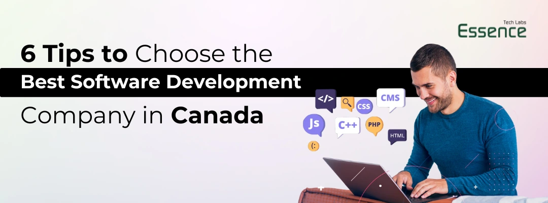 Tips to Choose the Best Software Development Company in Canada