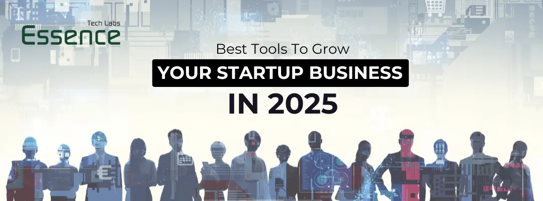 Best Tools to Grow Your Startup Business in 2025, featuring advanced technology and business development for startups.