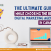 The Ultimate Guide While Choosing The Best Digital Marketing Agency in Canada