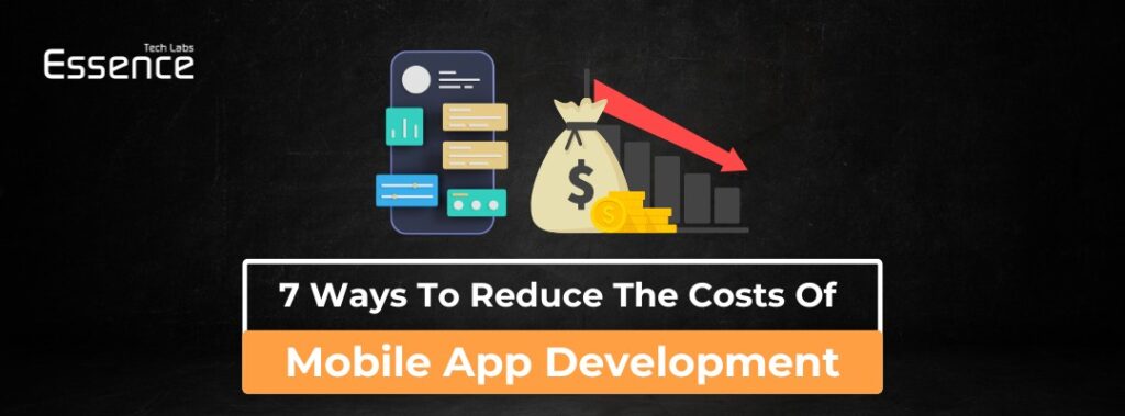 7 Ways To Reduce The Costs Of Mobile App Development