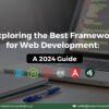 Exploring the Best Framework for Web Development A 2024 Guide
