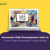 Automate Web Development with AI From Code Generation to Bug Fixing