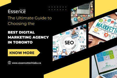 The Ultimate Guide to Choosing the Best Digital Marketing Agency in Toronto