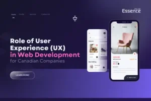 The Role of User Experience (UX) in Web Development for Canadian Companies