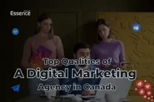 Top Qualities of a Digital Marketing Agency in Canada