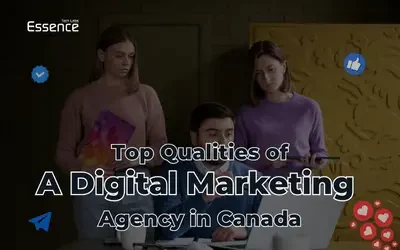 Top Qualities of A Digital Marketing Agency in Canada