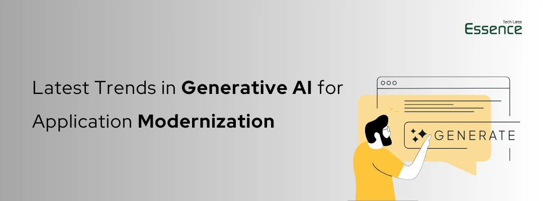 Graphic highlighting 'Latest Trends in Generative AI for Application Modernization' by Essence Tech Labs.