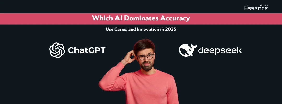 ChatGPT vs DeepSeek AI: Which AI Dominates Accuracy in 2025? Explore AI use cases, innovation, and performance comparison by Essence Tech Labs.