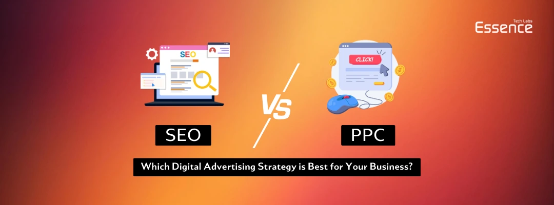 SEO vs PPC: Which digital advertising strategy is best for your business? A side-by-side comparison of organic search engine optimization and paid search ads. Essence Tech Labs branding