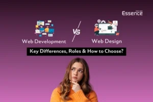 Web Development vs Web Design: Key Differences, Roles & How to Choose?